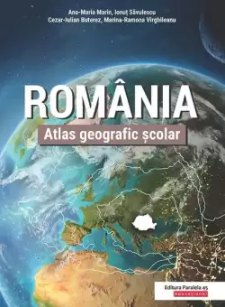 Romania. Atlas geografic scolar - Paperback - Ana-Maria Marin, Ionut Savulescu, Cezar Buterez, Marina-Ramona Virghileanu - Paralela 45 educational