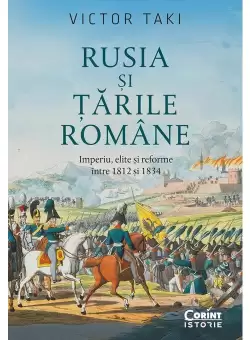 Rusia si Tarile Romane. Imperiu, elite si reforme intre 1812 si 1834