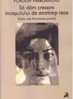 Sa dam crezare inceputului de anotimp rece | Forugh Farrokhzad