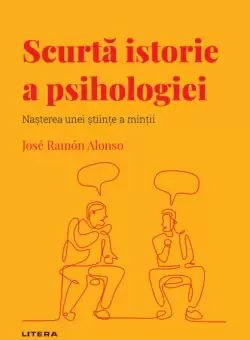 Scurta istorie a psihologiei. Volumul 33. Descopera Psihologia