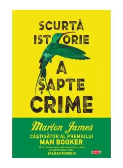Scurta istorie a sapte crime - Paperback brosat - Marlon James - Litera
