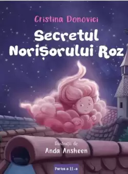 Secretul Norisorului Roz (Vol. 2) - Paperback brosat - Cristina Donovici - Curtea Veche