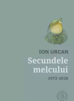 Secundele melcului. Antologie lirica. 1972-2020 - Paperback brosat - Ion Urcan - Scoala Ardeleana