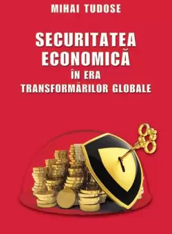 Securitatea economica in era transformarilor globale - Hardcover - Mihai Tudose - RAO