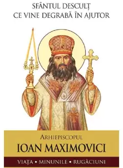 Sfantul descult ce vine degraba in ajutor