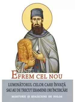 Sfantul Efrem cel Nou – Luminatorul celor care invata sau au de trecut examene ori incercari