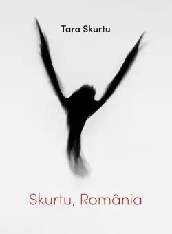 Skurtu, Romania - Paperback brosat - Tara Skurtu - Charmides