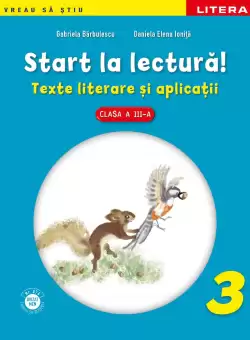 Start la lectura. Texte literare si aplicatii. Clasa a III-a
