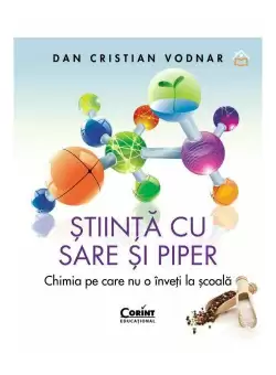Stiinta cu sare si piper. Chimia pe care nu o inveti la scoala