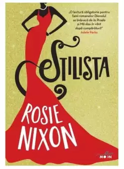 Stilista - Paperback brosat - Rosie Nixon - Litera
