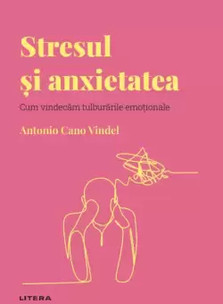 Stresul si anxietatea. Volumul 22. Descopera Psihologia