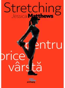 Stretching pentru orice varsta - Paperback brosat - Jessica Matthews - Pilot books