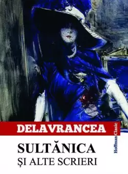 Sultanica si alte scrieri - Paperback brosat - Barbu Stefanescu Delavrancea - Hoffman