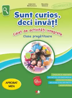 Sunt curios, deci invat! Caiet de activitati integrate. Clasa pregatitoare