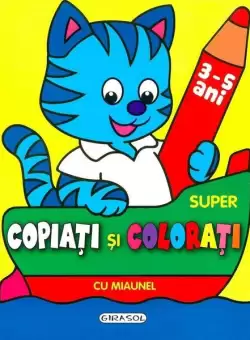 Super copiati si colorati cu Miau 3-6 Ani - Paperback brosat - *** - Girasol