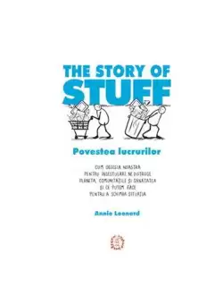 The Story of Stuff - Povestea lucrurilor - Paperback brosat - Annie Leonard - Seneca Lucius Annaeus