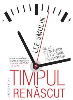 Timpul renascut. De la criza fizicii la viitorul universului