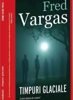 Timpuri glaciale - Paperback brosat - Fred Vargas - Crime Scene Press