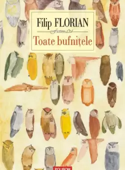 Toate bufnitele - Paperback brosat - Filip Florian - Polirom