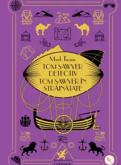 Tom Sawyer detectiv. Tom Sawyer in strainatate. Volumul 32. Biblioteca pentru copii