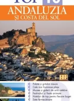 Top 10. Andaluzia si Costa del Sol. Ghiduri turistice vizuale