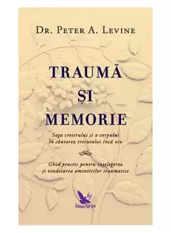 Trauma si memorie - Paperback brosat - Peter A. Levine - For You