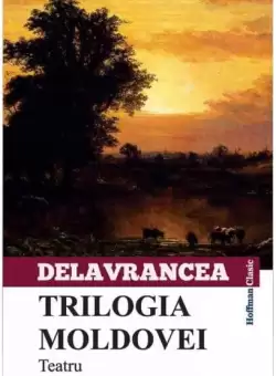 Trilogia Moldovei. Teatru - Paperback brosat - Barbu Stefanescu Delavrancea - Hoffman