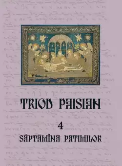 Triod Paisian. 4. Saptamina Patimilor