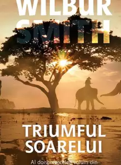 Triumful soarelui (Vol. XII) - Paperback brosat - Wilbur Smith - RAO
