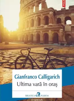 Ultima vara in oras - Paperback brosat - Gianfranco Calligarich - Polirom