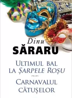 Ultimul bal la Sarpele Rosu. Carnavalul catuselor - Hardcover - Dinu Sararu - RAO