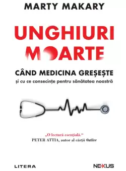 Unghiuri moarte. Cand medicina greseste si cu ce consecinte pentru sanatatea noastra