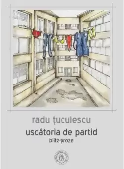 Uscatoria de partid. Blitz-proze - Paperback brosat - Radu Tuculescu - Scoala Ardeleana