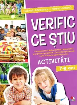 Verific ce stiu. Activitati scolare. 7-8 ani
