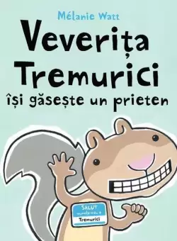 Veverita Tremurici isi gaseste un prieten - Hardcover - Mélanie Watt - Vlad si Cartea cu Genius
