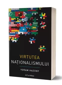 Virtutea nationalismului - Paperback - Yoram Hazony - Act si Politon