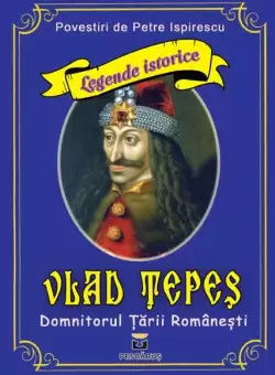 Vlad Tepes, Domnitorul Tarii Romanesti - Paperback - Petre Ispirescu - Pescarus