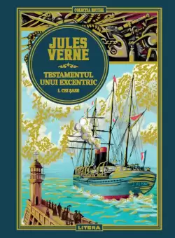 Volumul 30. Jules Verne. Testamentul unui excentric. I. Cei sase