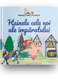 Volumul 30. Primele mele povesti. Hainele cele noi ale imparatului