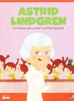 Volumul 54. MICII EROI. Astrid Lindgren