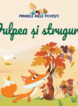 Volumul 60. Primele mele povesti. Vulpea si strugurii