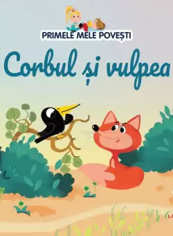 Volumul 73. Primele mele povesti. Corbul si vulpea
