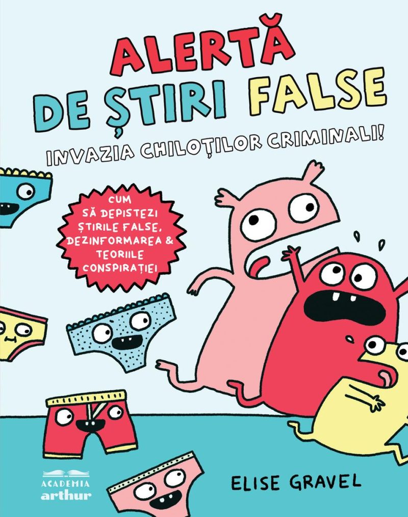 Alertă de știri false. Invazia chiloților criminali -  Elise Gravel