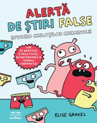 Alertă de știri false. Invazia chiloților criminali -  Elise Gravel