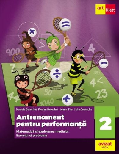 Antrenament pentru performanță. Matematică și explorarea mediului. Exerciții și probleme. Clasa a II-a - Paperback brosat - Daniela Berechet, Florian Berechet, Jeana Tița, Lidia Costache - Art Klett