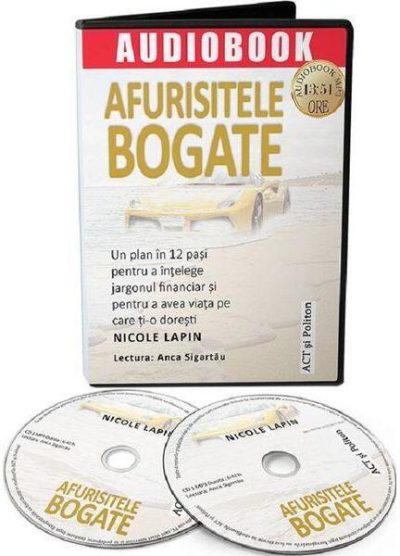 Audiobook. Afuristele bogate. Un plan în 12 pași pentru a înțelege jargonul financiar și pentru a avea viața pe care ți-o dorești - Nicole Lapin - Act și Politon