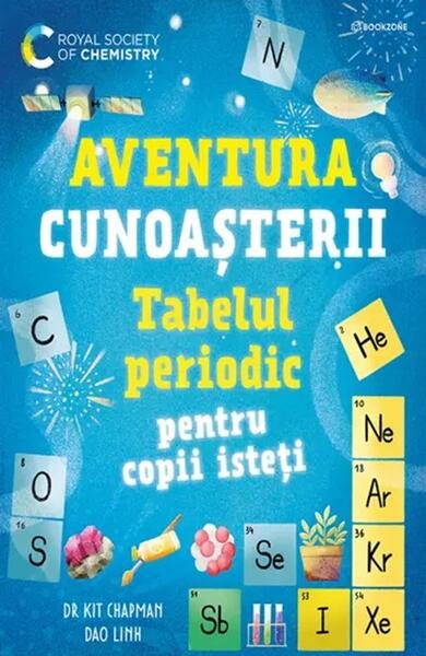 Aventura cunoașterii. Tabelul periodic pentru copii isteți (Vol. 1) - Paperback - Dr. Kit Chapman, Dao Linh - Bookzone