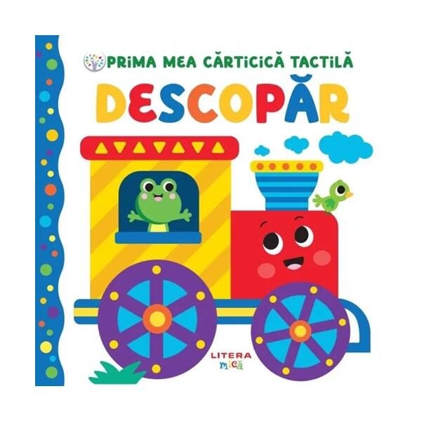 Bebe învață. Prima mea cărticică tactilă. Descopăr - Hardcover - *** - Litera mică