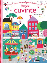 Bebe învață. Prima mea enciclopedie ilustrată. Primele cuvinte
