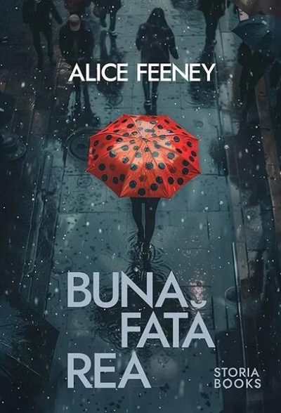 Buna fată rea - Paperback brosat - Alice Feeney - Storia Books